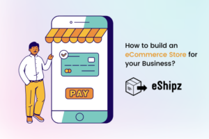how to build an ecommerce store for your business